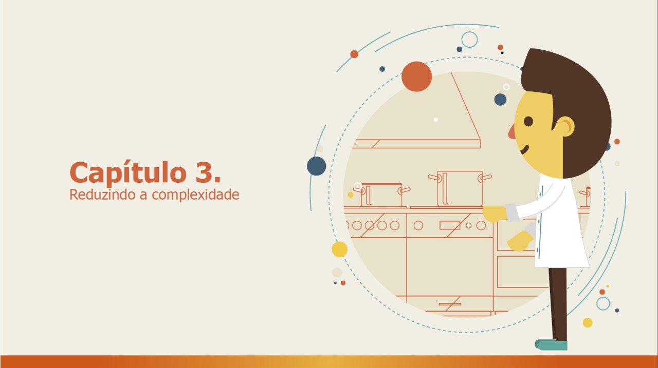 Capítulo 3: Reduzindo a complexidade Capítulo 3: Reduzindo a complexidade